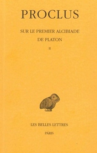  Proclus - Sur le premier Alcibiade de Platon - Tome 2.
