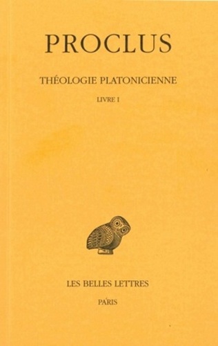  Proclus - Théologie Platonicienne - Tome 1, Livre I.