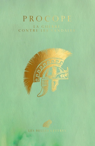 La guerre contre les Vandales. Guerres de Justinien (Livres III et IV)  Edition collector