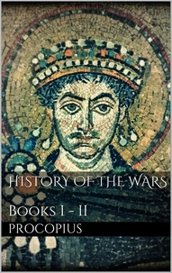 Procopius Procopius - History of the Wars, Books I - II.