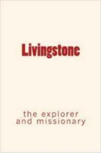 Livingstone : the explorer and missionary