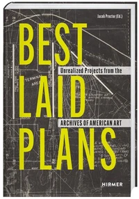 Best Laid Plans : Unrealized Projects from the Archives of American Art /anglais