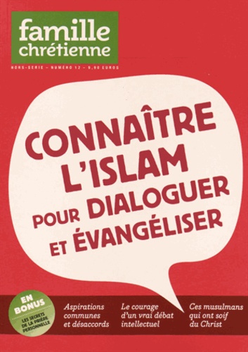 Vincent Montagne - Famille Chrétienne Hors-série N° 12 : Connaître l'islam pour dialoguer et évangéliser.