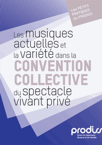  Prodiss - Les musiques actuelles et la variété dans la convention collective du spectacle vivant privé.