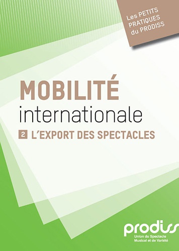  Prodiss - Mobilité internationale - Tome 2, L'export des spectacles.