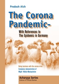 Prodosh Aich - The Corona Pandemic - With References to The Epidemic in Germany - Doing business with the Corona Virus.