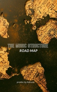  prodūc by Kahuce - The Music Structure - Road Map.