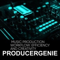 Music Production Workflow: Efficiency And Creativity