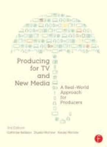 Producing for TV and New Media - A RealWorld Approach for Producers.