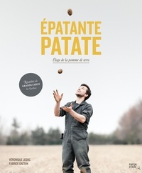  Producteurs de pommes de terre et Véronique Leduc - Épatante patate - Éloge de la pomme de terre.