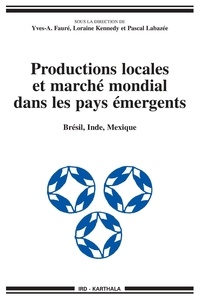 Yves-André Fauré - Productions locales et marché mondial dans les pays émergents - Brésil, Inde, Mexique.