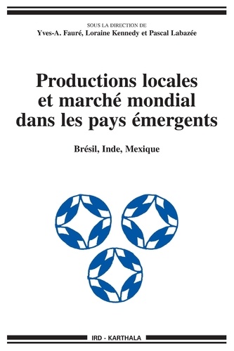 Yves-André Fauré - Productions locales et marché mondial dans les pays émergents - Brésil, Inde, Mexique.