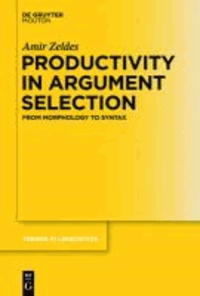 Productivity in Argument Selection - From Morphology to Syntax.