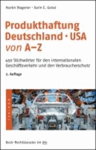 Produkthaftung Deutschland° USA von A - Z - 450 Stichwörter für den internationalen Geschäftsverkehr und den Verbraucherschutz.