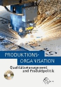 Produktionsorganisation mit Qualitätsmanagement und Produktpolitik.