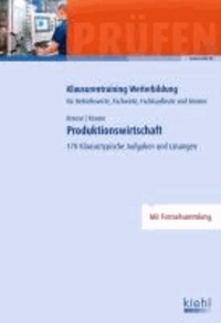 Produktionswirtschaft - 170 Klausurtypische Aufgaben und Lösungen..