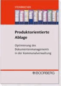 Produktorientierte Ablage - Optimierung des Dokumentenmanagements in der Kommunalverwaltung.