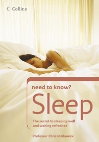 Prof. Chris Idzikowski - Sleep - The secret to sleeping well and waking refreshed.