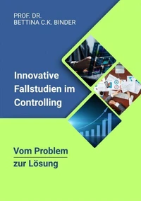 Vom Problem zur Lösung: Innovative Fallstudien im Controlling