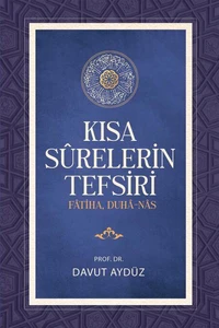 KISA SURELERİN TEFSİRİ (FÂTİHA, DUHÂ - NÂS)