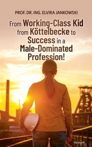 From Working-Class Kid from Köttelbecke to Success in a Male-Dominated Profession!