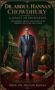Dr. Abdul Hannan Chowdhury: A Legacy of Excellence