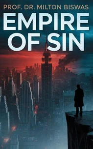 Empire of Sin : Power, Wealth and the Hidden Psychology of Global Moral Collapse