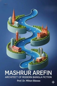 Mashrur Arefin: Architect of Modern Bangla Fiction
