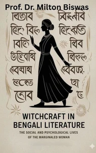 Witchcraft in Bengali Literature: The Social and Psychological Lives of the Marginalized Woman