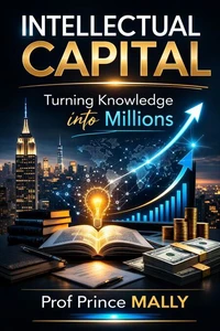 INTELLECTUAL CAPITAL: Turning Knowledge into Millions