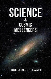 Science &amp; Cosmic Messengers
