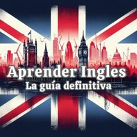 Aprende Inglés: La Guía Definitiva
