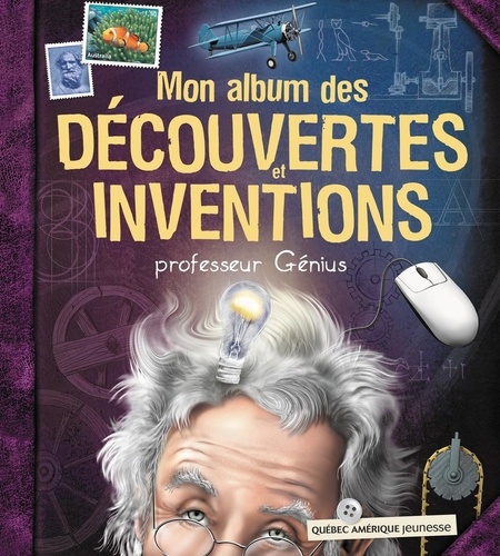 Professeur Génius - Mon album des decouvertes et inventions.