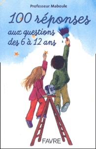  Professeur Maboule - 100 réponses aux questions des 6 à 12 ans.