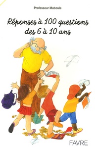  Professeur Maboule - Réponses à 100 questions des 6 à 10 ans.