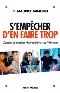 S'empêcher d'en faire trop - Carnets de mission « humanitaire » au Viêt-nam.