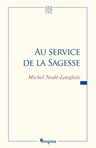 Professeur Michel Nodé-Langlois - Au service de la sagesse.