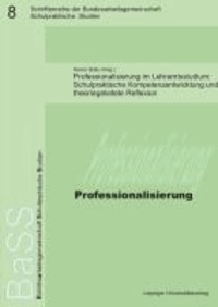 Professionalisierung im Lehramtsstudium: Schulpraktische Kompetenzentwicklung und theoriegeleitete Reflexion.