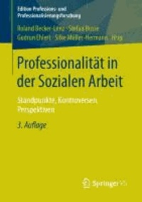 Professionalität in der Sozialen Arbeit - Standpunkte, Kontroversen, Perspektiven.