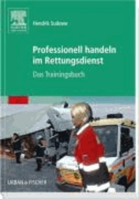 Professionell handeln im Rettungsdienst - Das Trainingsbuch.
