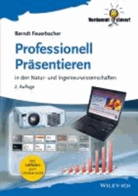 Professionell Präsentieren - in den Natur- und Ingenieurwissenschaften.