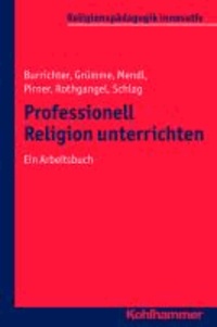 Professionell Religion unterrichten - Ein Arbeitsbuch.