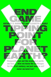 Professor Anthony Barnosky et  Hadly - End Game - Tipping Point for Planet Earth?.