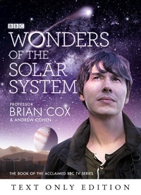 Professor Brian Cox et Andrew Cohen - Wonders of the Solar System Text Only.