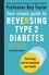 Your Simple Guide to Reversing Type 2 Diabetes. The 3-step plan to transform your health