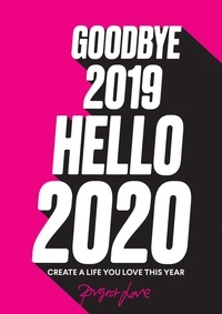 Project Love - Goodbye 2019, Hello 2020 - Create a life you love this year.