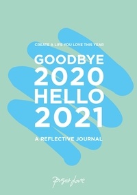 Project Love - Goodbye 2020, Hello 2021 - Create a life you love this year.