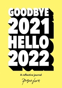 Project Love - Goodbye 2021, Hello 2022 - Design a life you love this year.