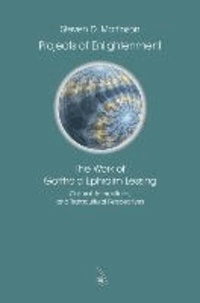 Projects of Enlightenment.: The Work of Gotthold Ephraim Lessing - Cultural, Intercultural, and Transcultural Perspectives.