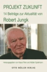 Projekt Zukunft - Robert Jungk 1913 - 2013.